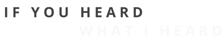 If-You-Heard-What-I-Heard-Logo