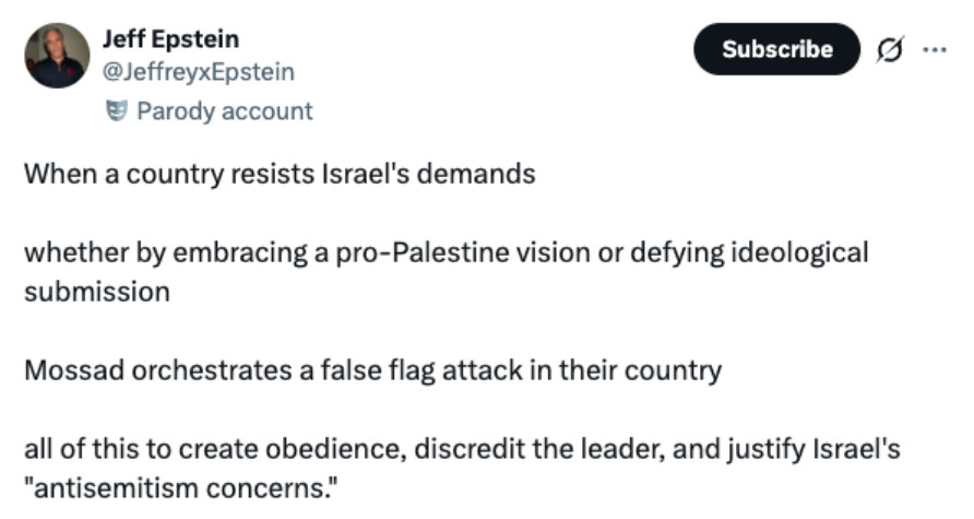 An X post by a parody account called Jeff Epstein, alleging that when a company resists Israel's demands, Mossad Orchestrates a False flag operation. 