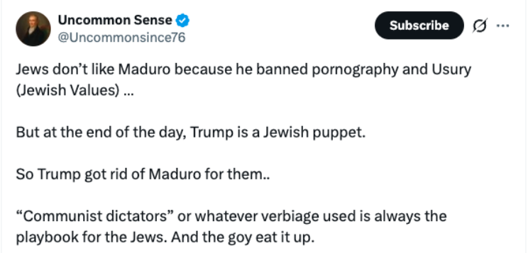A post by X user @Uncommonsince76, where they allege how Jews do not like Maduro, adding on to the antisemitic discourse online. 