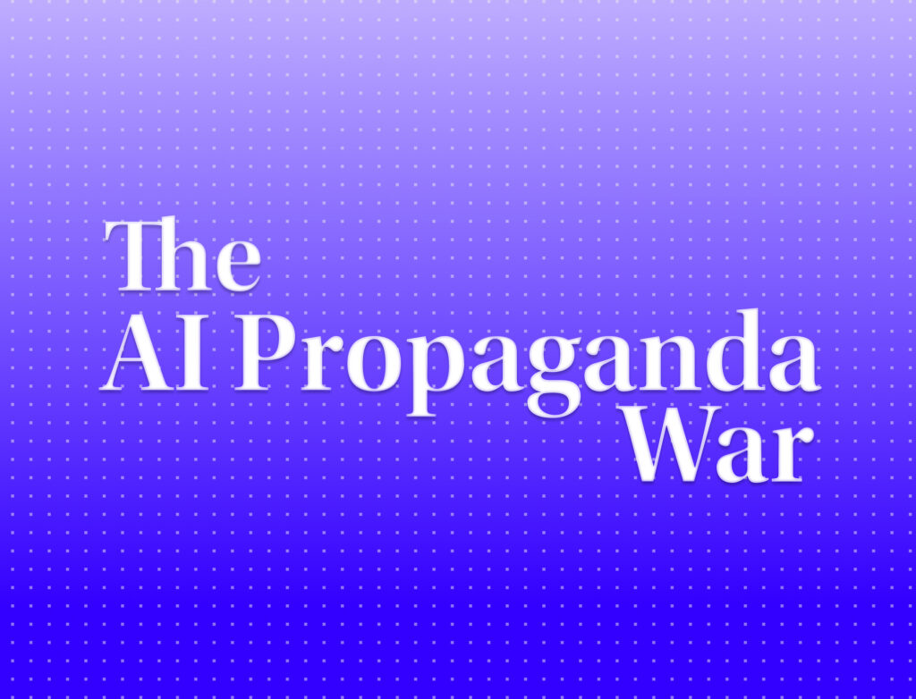 A purple gradient background with a subtle dotted grid pattern features large white serif text reading “The AI Propaganda War.” The words are staggered diagonally across the image, with “The” in the upper left, “AI Propaganda” centered, and “War” in the lower right.