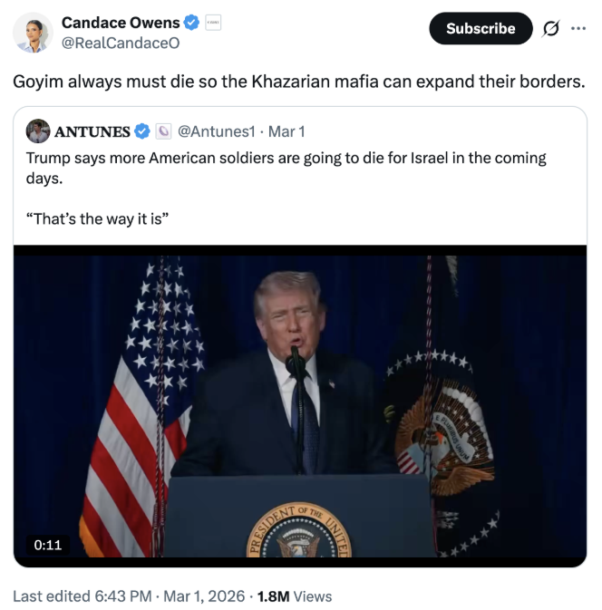 X post by Candace Owens, reading, "Goyim always must die so the Khazarian mafia can expand their borders," in reaction to a post that reads, "Trump says more American soldiers are going to die for Israel in the coming days. 'That's the way it is'"