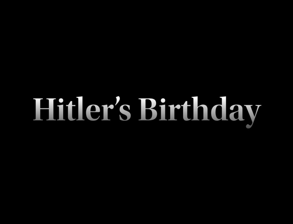 White text against a black background reading "Hitler's Birthday"