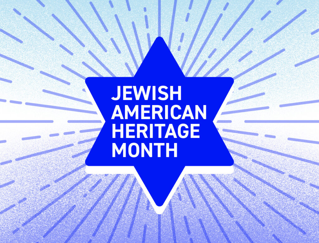 Graphic celebrating Jewish American Heritage Month. A large blue Star of David is centered on a light blue and white background with radiating lines extending outward. Inside the star, bold white text reads: “JEWISH AMERICAN HERITAGE MONTH.” The design uses blue tones and a textured, sunburst-style pattern to create a celebratory and uplifting feel.