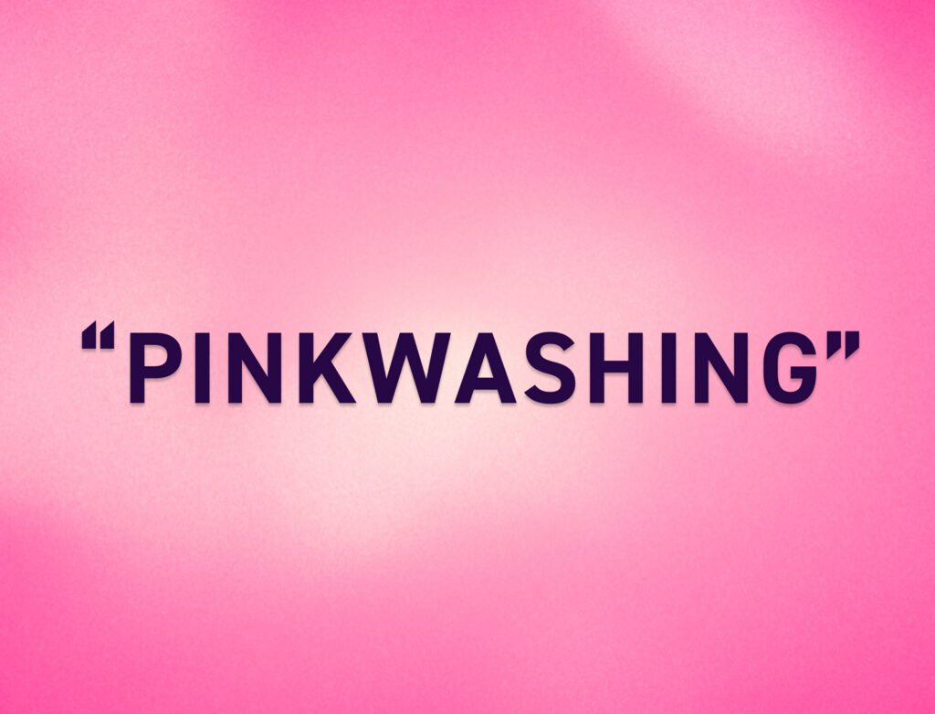 Pink gradient background with the word “PINKWASHING” in large, bold, dark-purple capital letters centered on the image and enclosed in quotation marks. The design is simple and minimal, with soft pink tones fading toward a lighter center.