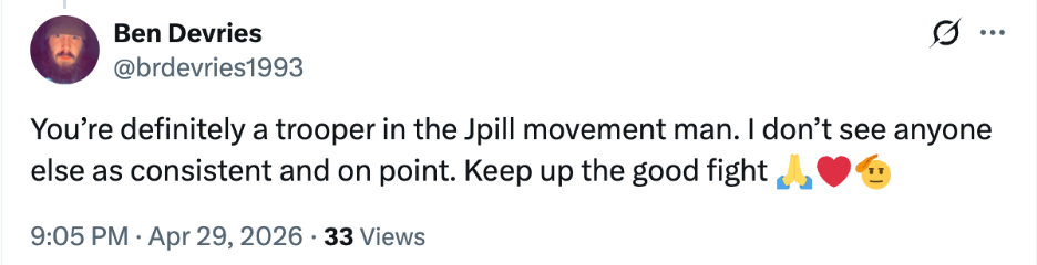 X (Twitter) post reading 'You're definitely a trooper in the Jpill movement man. I don't see anyone else as consistent and on point. Keep up the good fight"