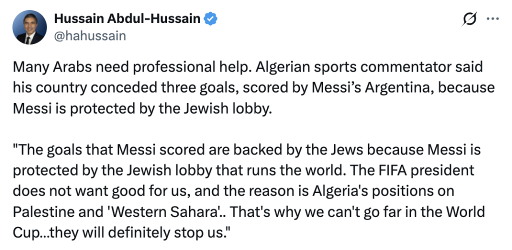 Screenshot of a social media post from the verified account @hahussain. The post criticizes comments attributed to an Algerian sports commentator, stating that he claimed Algeria conceded three goals to Argentina because Lionel Messi is protected by a "Jewish lobby." The post includes a longer quoted statement alleging that Messi's goals are supported by Jews, that the FIFA president is biased against Algeria, and that Algeria's positions on Palestine and Western Sahara are the reason it cannot advance in the World Cup. The screenshot contains only text on a white background.