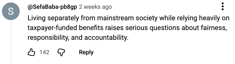 YouTube comment reading, "Living separately from mainstream society while relying heavily on taxpayer-funded benefits raises serious questions about fairness, responsibility, and accountability."