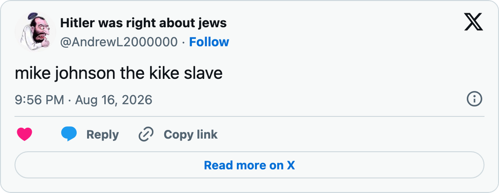 X post from an account with a display name praising Hitler’s views about Jews, using an antisemitic slur to describe Mike Johnson as a slave.