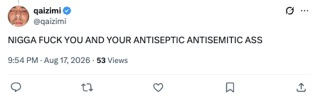 Screenshot of an X post by qaizmi containing a racial slur, profanity, and an insult using the words “antiseptic antisemitic.”